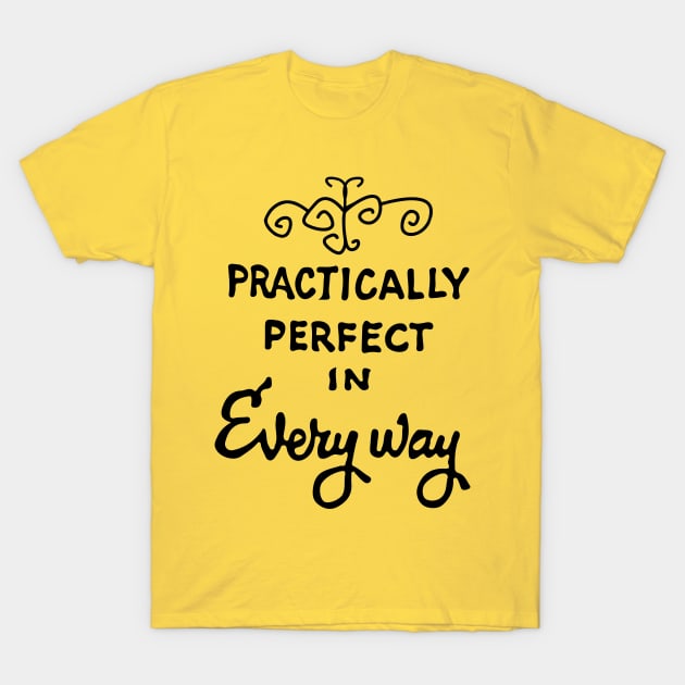 Practically Perfect T-Shirt by nomadearthdesign